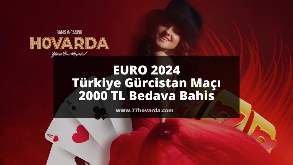 EURO 2024 Türkiye Gürcistan Maçı 2000 TL Bedava Bahis