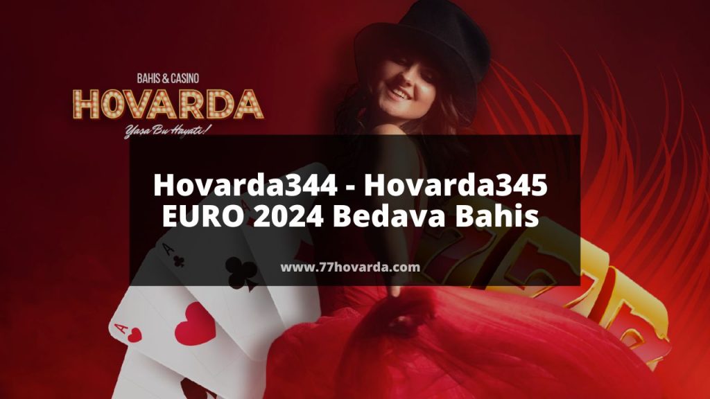 Hovarda344 - Hovarda345 EURO 2024 Bedava Bahis